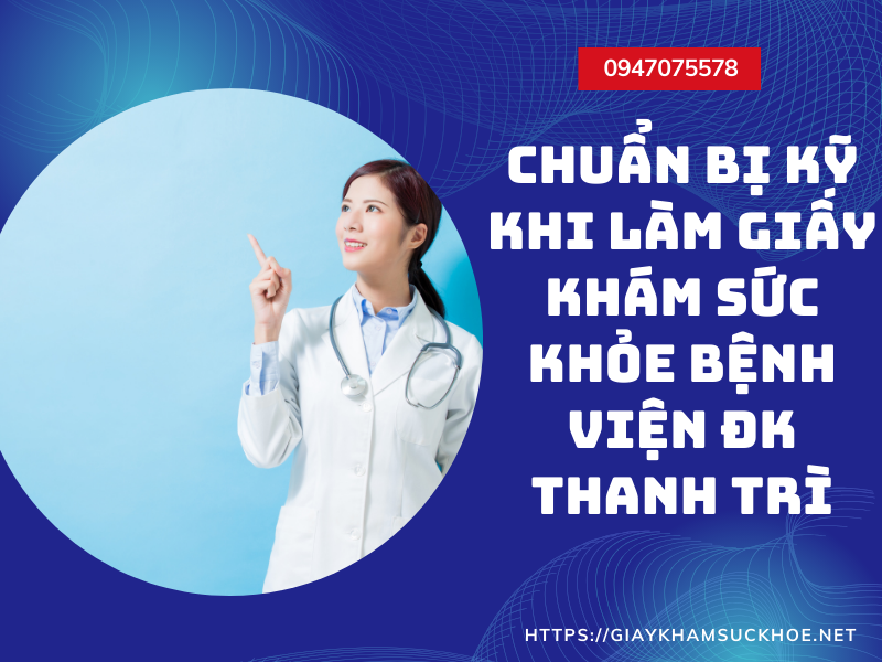 3 điều cần nhớ khi làm giấy khám sức khỏe bệnh viện ĐK Thanh Trì