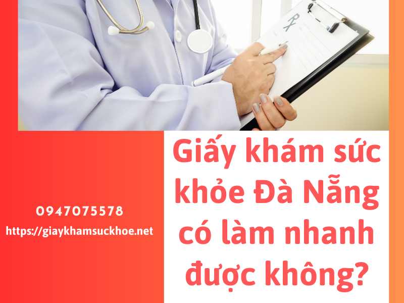 Giấy khám sức khỏe Đà Nẵng có làm nhanh được không?