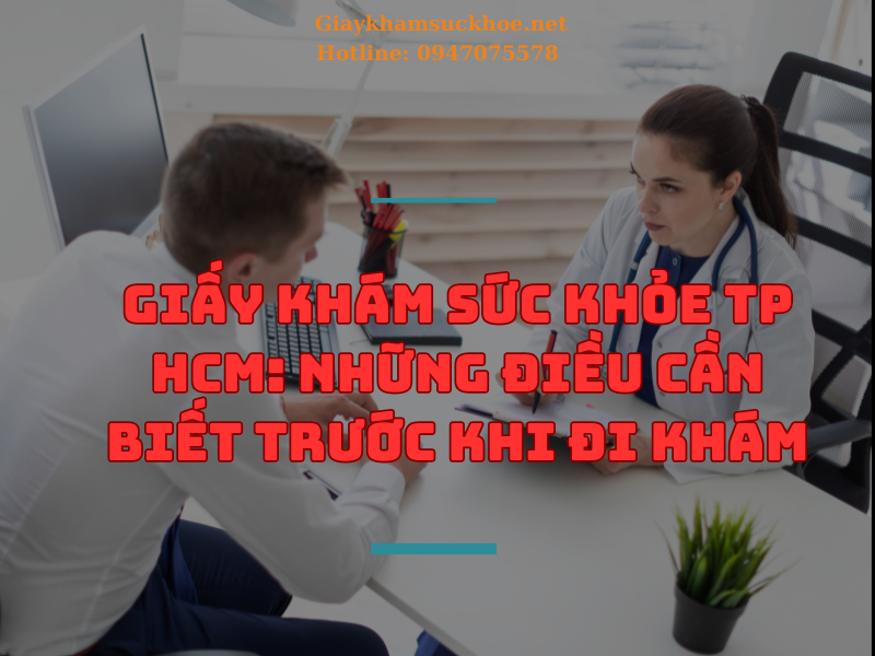 Giấy khám sức khỏe TP HCM: những điều cần biết trước khi đi khám