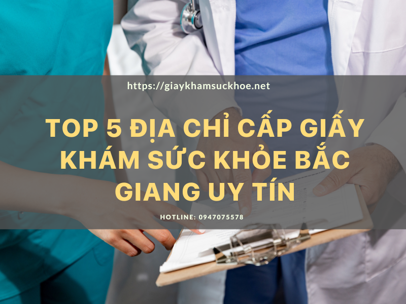 Top 5 địa chỉ cấp giấy khám sức khỏe Bắc Giang uy tín